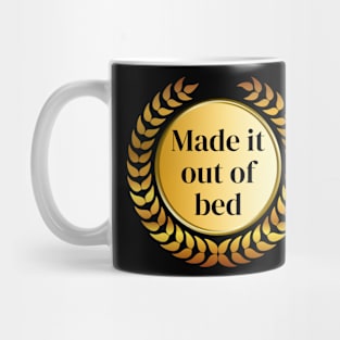 I made it... out of bed Mug